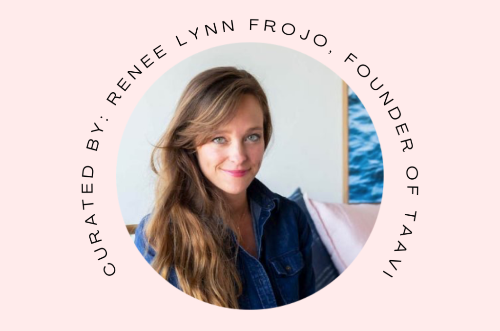 Mother’s Day Gift Guide: Curated by Renee Lynn Frojo, Co-founder of TAAVI